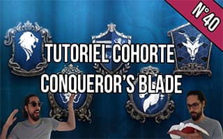 Tutoriel cohorte conqueror's blade