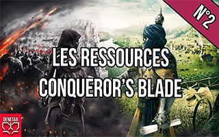 tutoriel ressource conqueror's blade