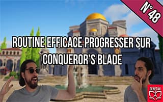 Tutoriel routine efficace conquerors blade