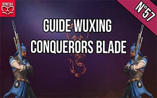 Tutoriel wuxing conquerors blade