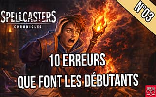 10 erreurs de débutant spellcaster chronicle